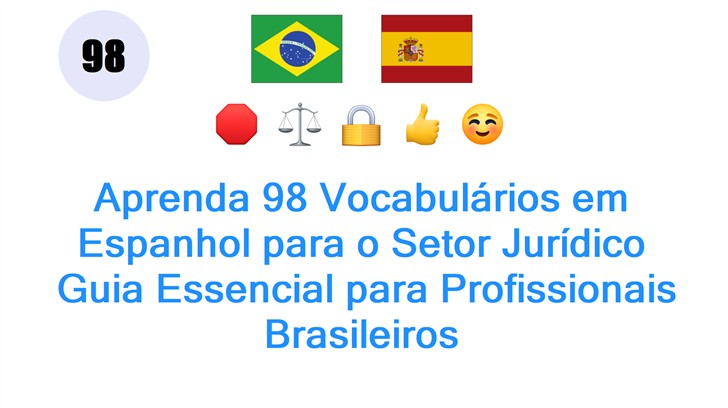 Aprenda 98 Vocabulários em Espanhol para o Setor Jurídico: Guia Essencial para Profissionais Brasileiros